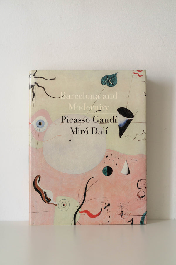 Barcelona and Modernity: Picasso, Gaudí, Miró, Dalí