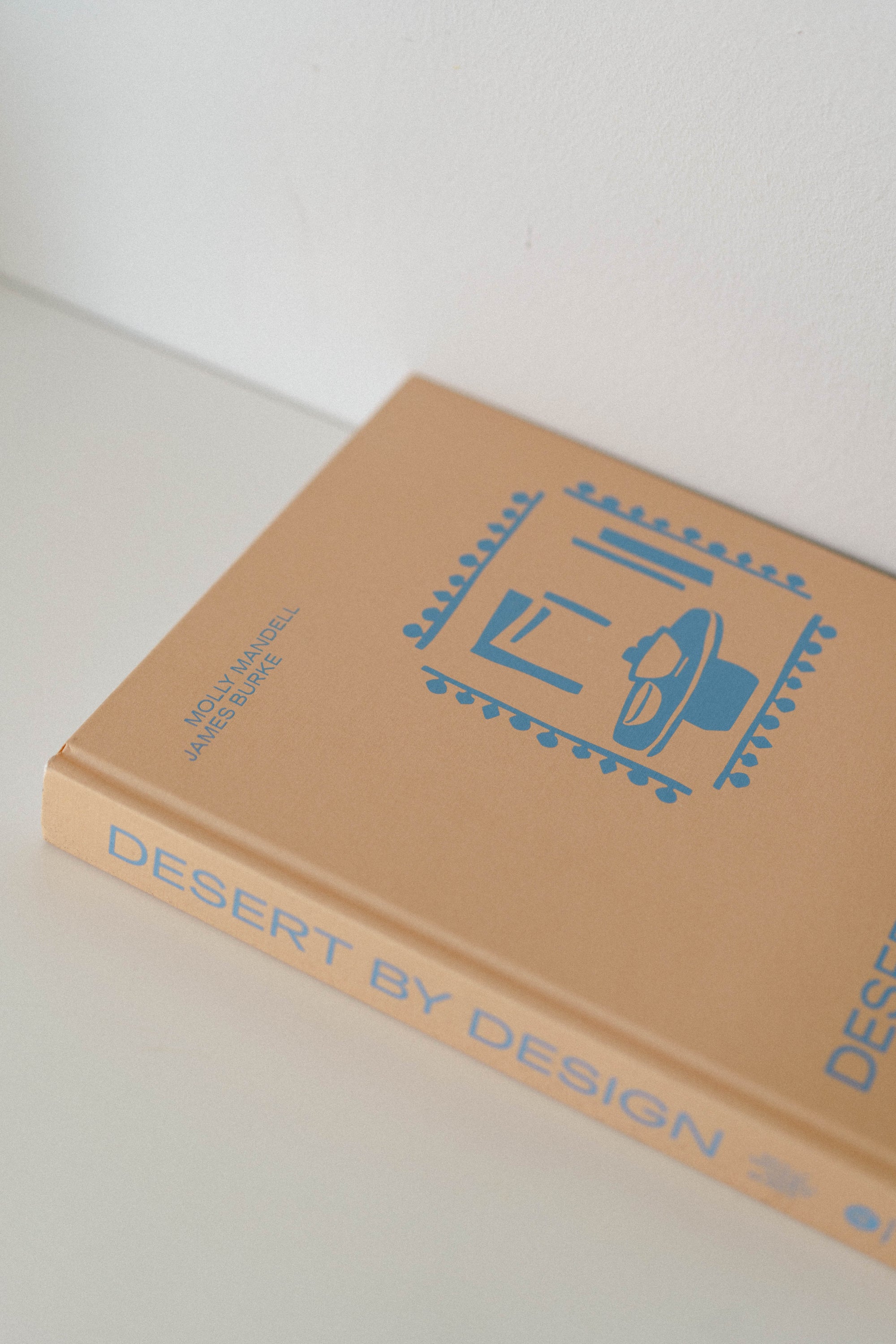 Desert by Design: Creative Minds, Arid Places, Tailor-Made Spaces