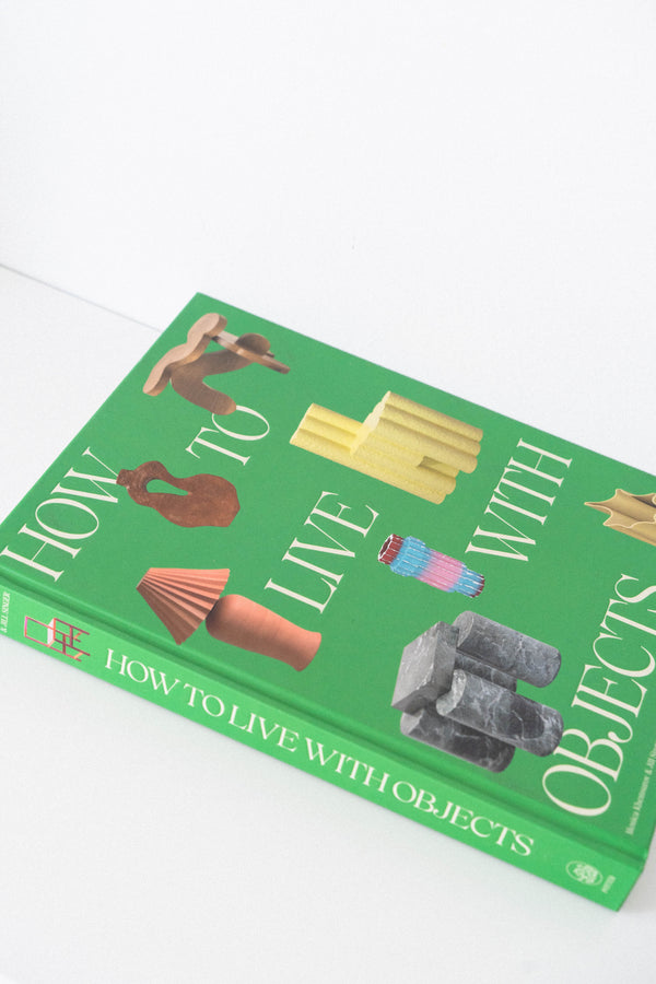 How to Live with Objects: A Guide to More Meaningful Interiors